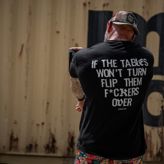 If The Tables Won't Turn Flip Them Fkrs Over Mens T-Shirt