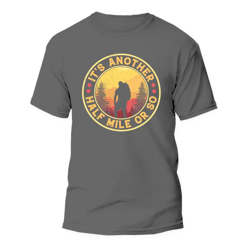 It's Another Half Mile Or So Man T-Shirt