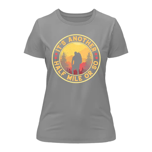 It's Another Half Mile Or So T-Shirt for Women