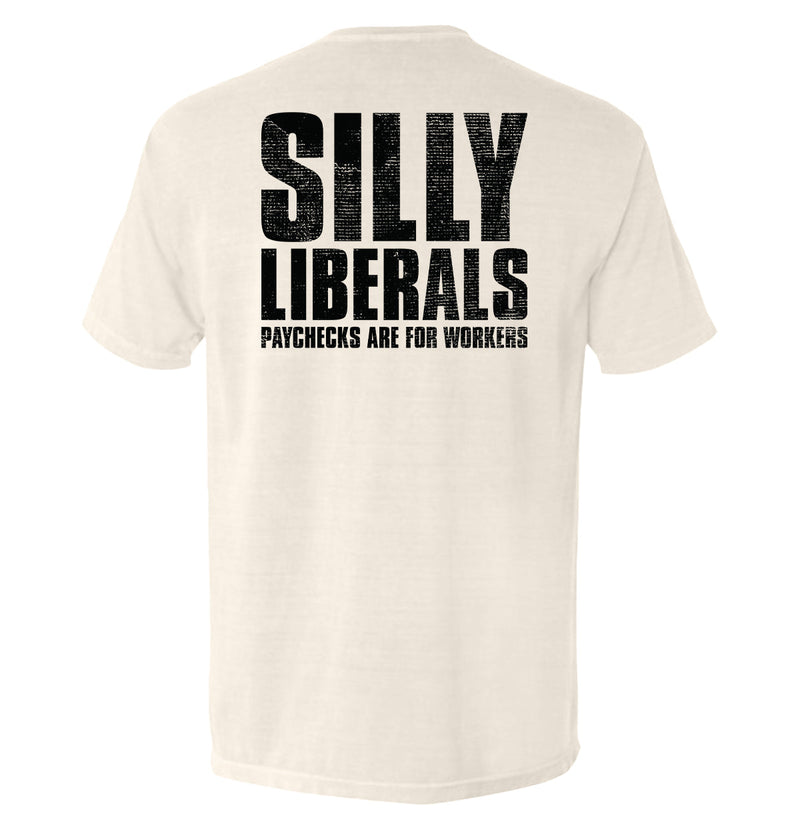 Load image into Gallery viewer, Silly Liberals Paychecks Are For Workers
