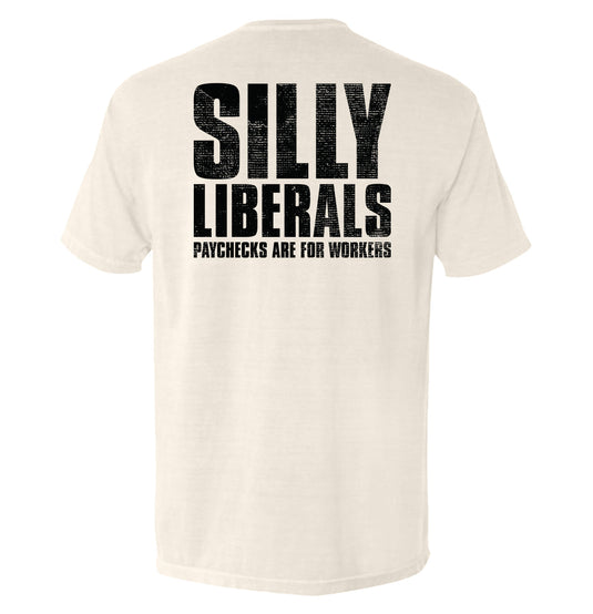 Silly Liberals Paychecks Are For Workers