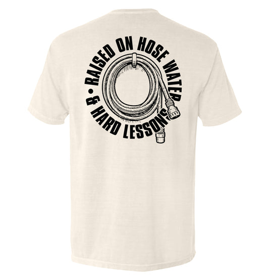 Raised On Hose Water & Hard Lessons