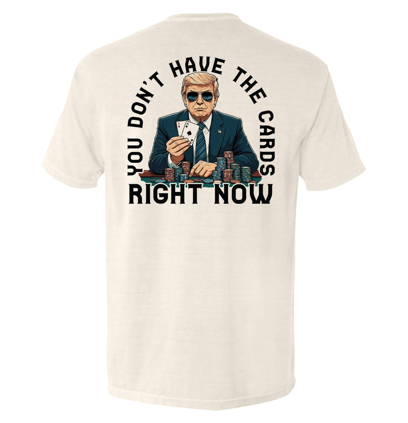 Load image into Gallery viewer, You Don&#39;t Have The Cards Right Now
