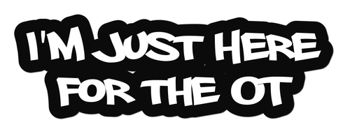 I'M JUST HERE FOR THE OT HELMET DECAL