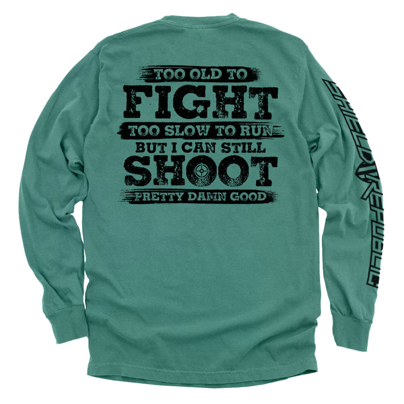 Load image into Gallery viewer, Too Old To Fight But I Can Still Shoot Pretty Damn Good
