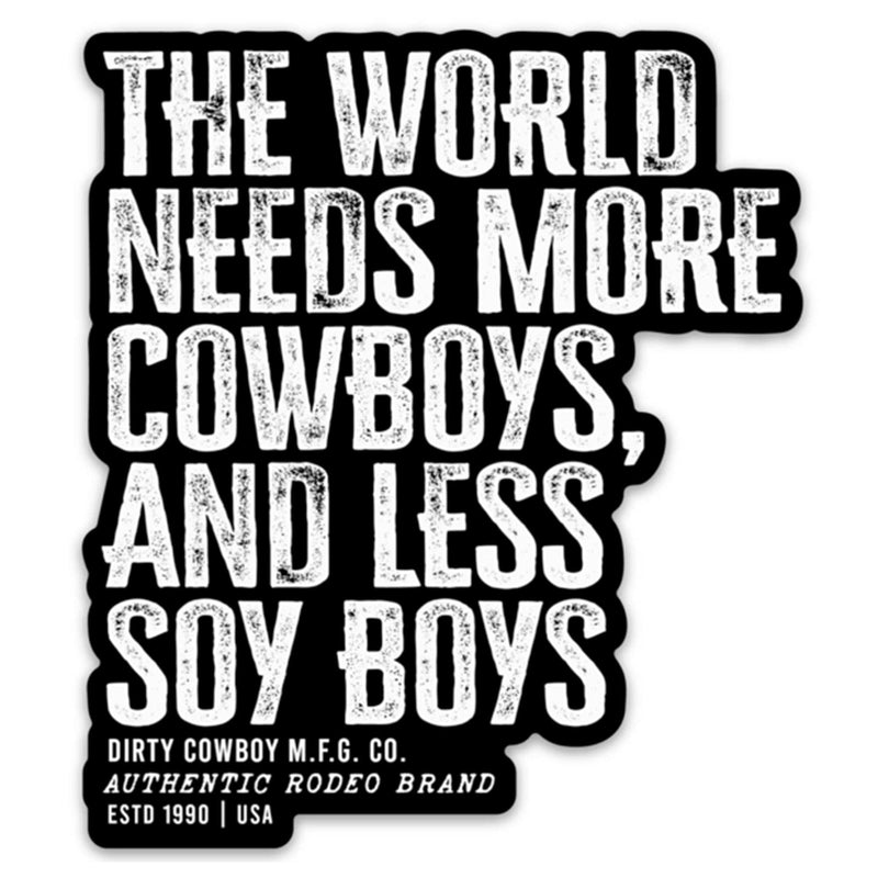 Load image into Gallery viewer, The World Needs More Cowboys and Less Soy Boys Decal
