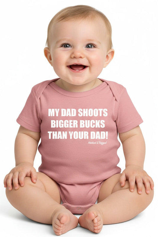 “My Dad Shoots Bigger Bucks Than Your Dad" Onesie