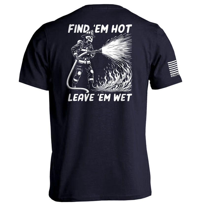 Load image into Gallery viewer, Find &#39;em Hot Leave &#39;em Wet
