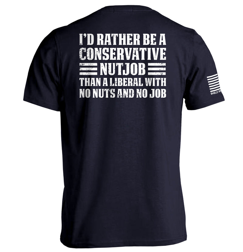 Load image into Gallery viewer, I&#39;d Rather Be A Conservative Nutjob
