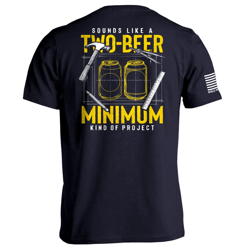 Load image into Gallery viewer, Sounds like a Two Beer Minimum Kind of Project
