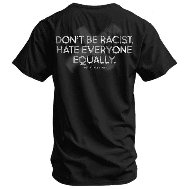 Load image into Gallery viewer, Don&#39;t Be Racist. Hate Everyone Equally Men&#39;s T-Shirt
