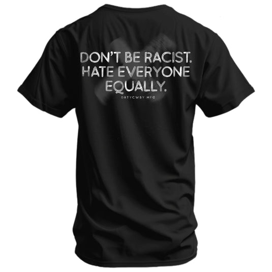 Don't Be Racist. Hate Everyone Equally Men's T-Shirt