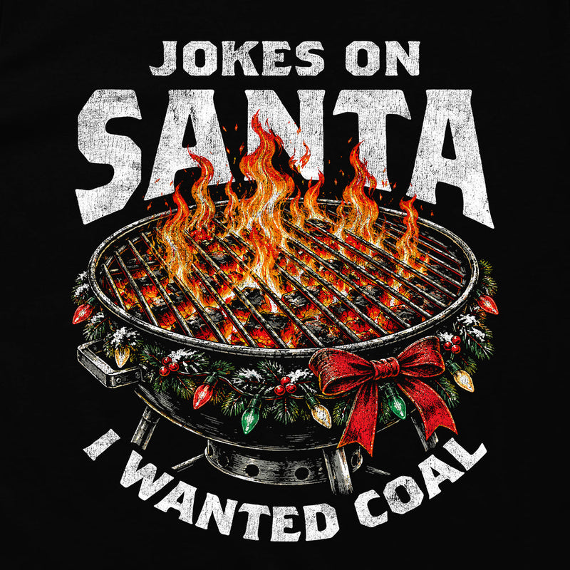 Load image into Gallery viewer, Jokes on Santa I wanted Coal
