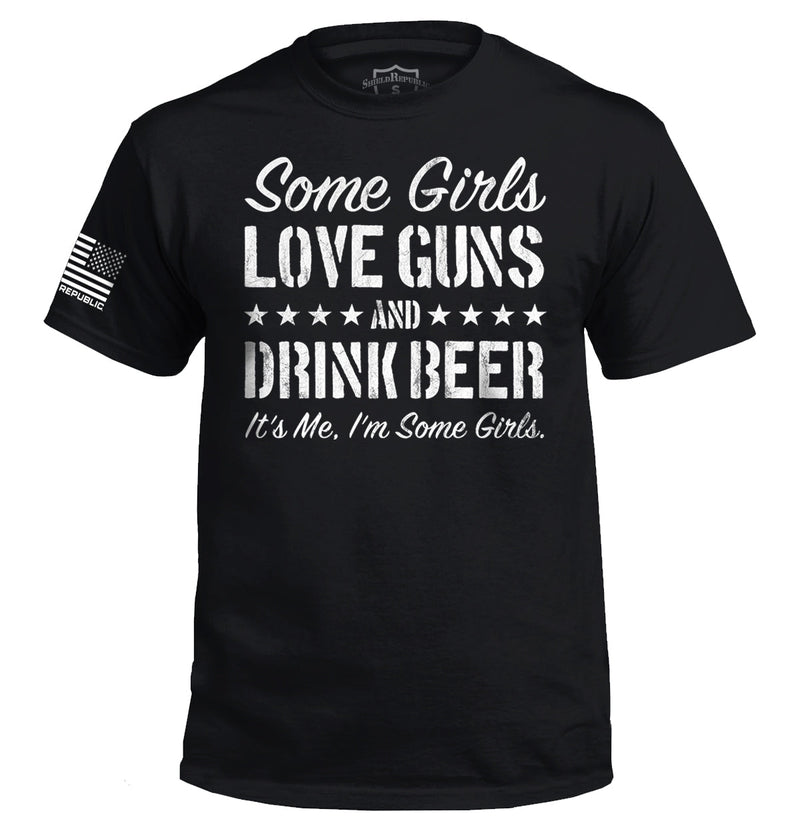 Load image into Gallery viewer, Some Girls Love Guns and Drink Beer
