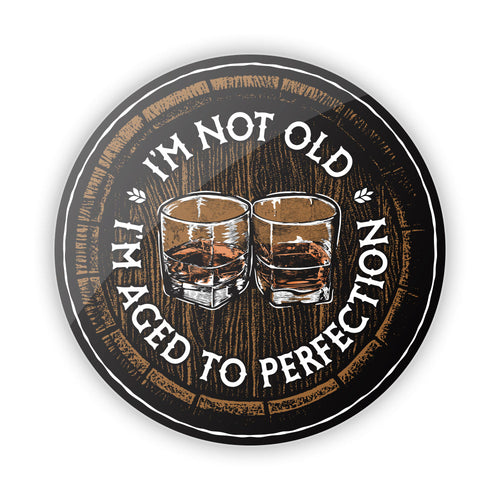 I'm not Old I'm Aged to Perfection Aluminum Sign