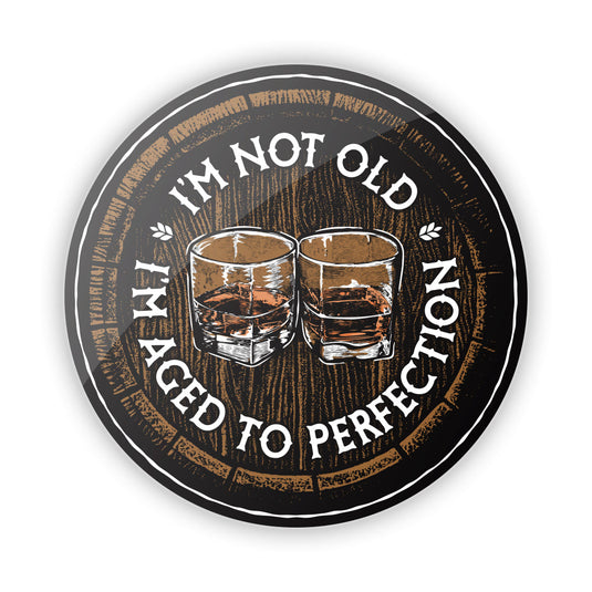 I'm not Old I'm Aged to Perfection Aluminum Sign