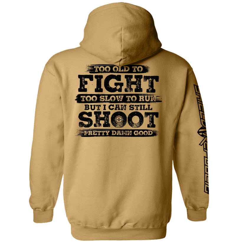 Load image into Gallery viewer, Too Old To Fight But I Can Still Shoot Pretty Damn Good
