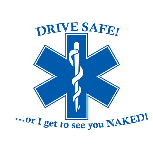 DRIVE SAFE OR I GET TO SEE YOU NAKED WINDOW DECAL