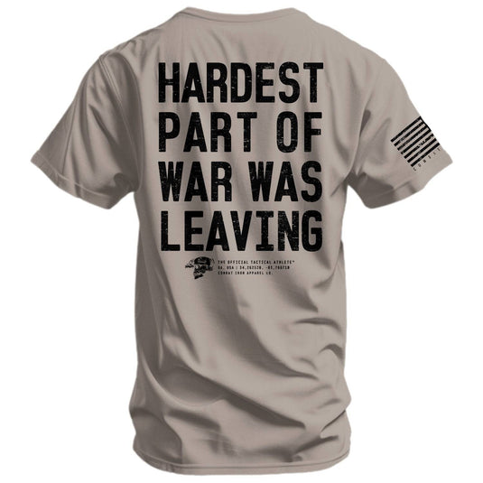 Hardest Part of War Was Leaving Men's T-Shirt
