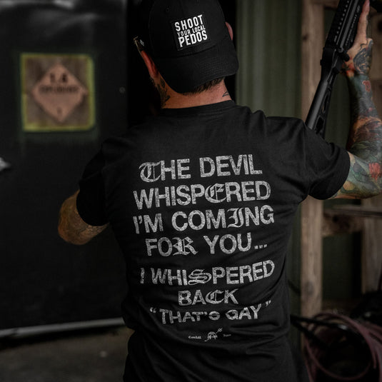 The Devil Whispered I'm Coming For You Men's T-Shirt