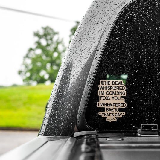The Devil Whispered I'm Coming For You Decal