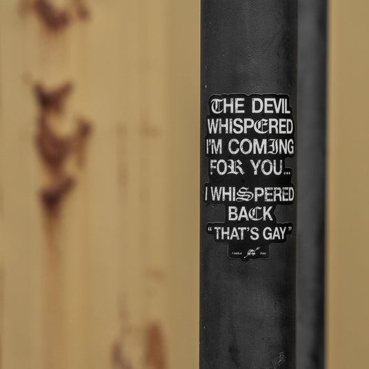 The Devil Whispered I'm Coming For You Decal