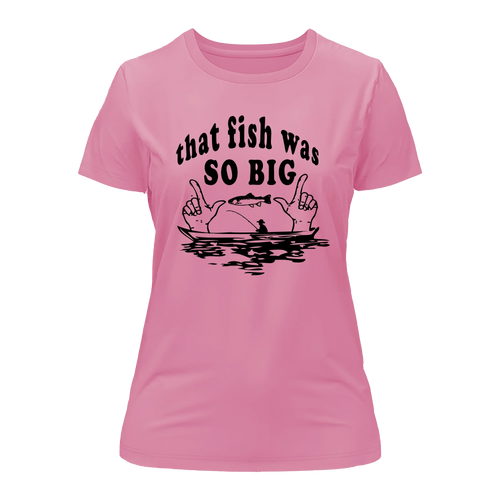 That Fish Was So Big T-Shirt for Women