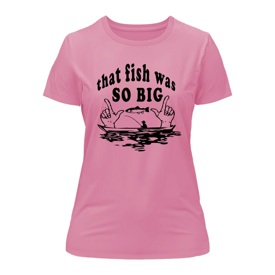 That Fish Was So Big T-Shirt for Women