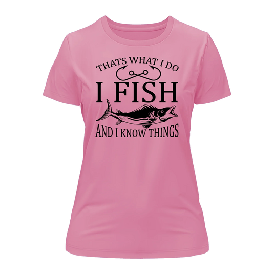 I Fish And Know Things T-Shirt for Women