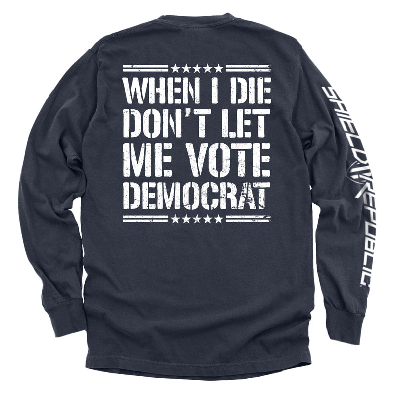 Load image into Gallery viewer, When I Die Don&#39;t Let Me Vote Democrat
