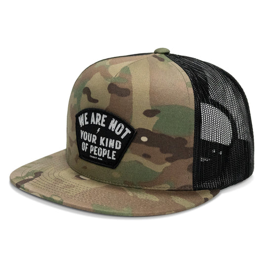 We Are Not Your Kind Of People Patch Flatbill Snapback Hat