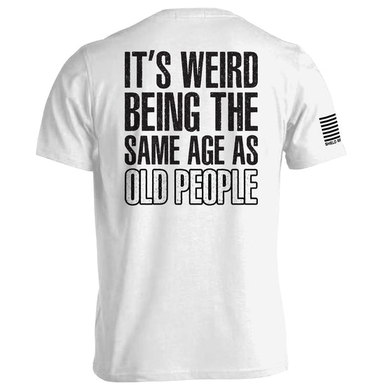 It's Weird Being The Same Age As Old People