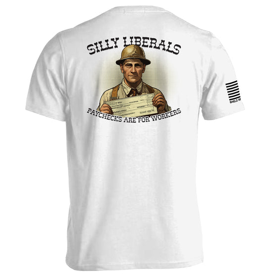 Silly Liberals Paychecks Are For Workers