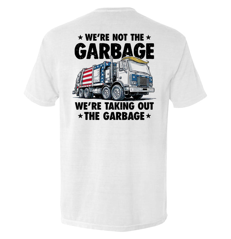 Load image into Gallery viewer, We&#39;re not the Garbage we&#39;re taking out the Garbage
