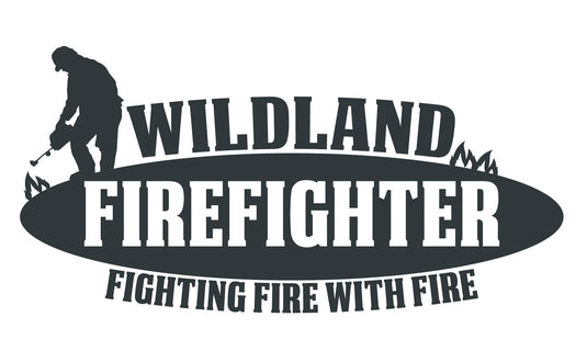 WILDLAND FIREFIGHTER "FIGHTING FIRE WITH FIRE" WINDOW DECAL