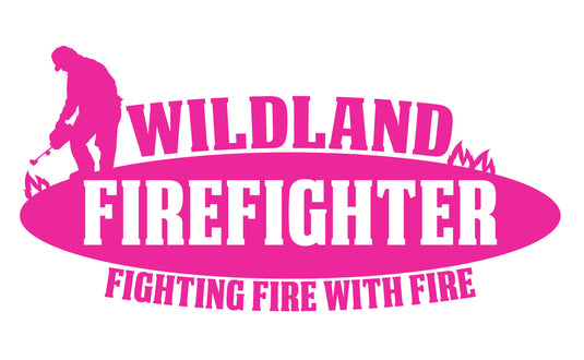 WILDLAND FIREFIGHTER "FIGHTING FIRE WITH FIRE" WINDOW DECAL