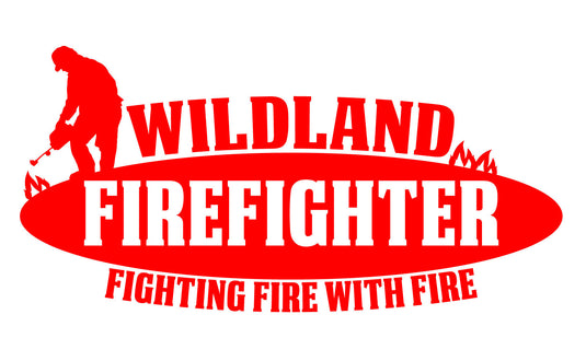 WILDLAND FIREFIGHTER "FIGHTING FIRE WITH FIRE" WINDOW DECAL