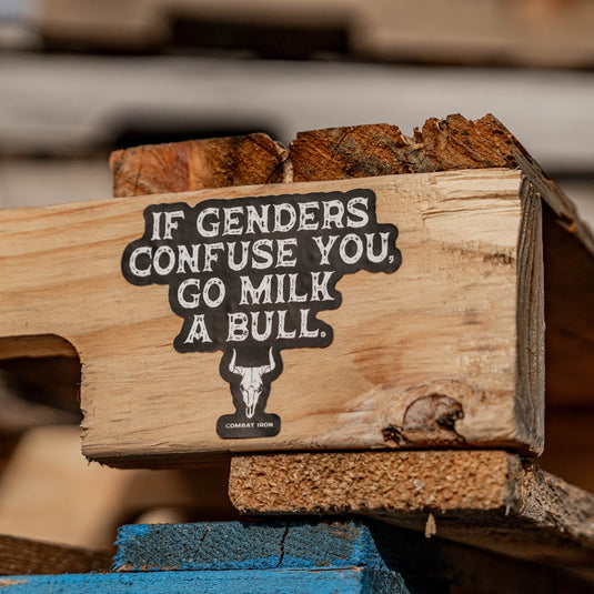 If Genders Confuse You, Go Milk a Bull. Decal Sticker