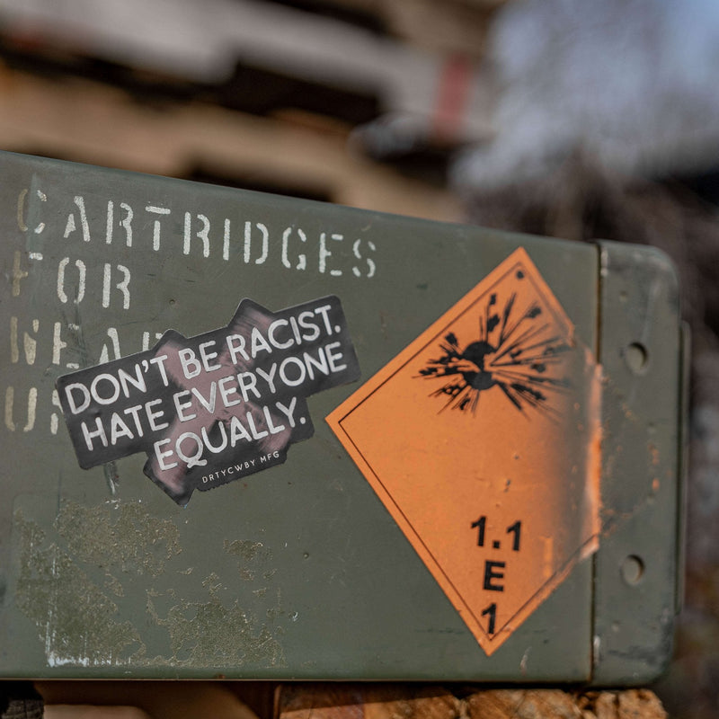 Load image into Gallery viewer, Don&#39;t Be Racist. Hate Everyone Equally. Decal Sticker
