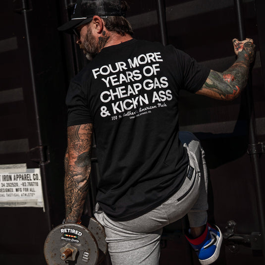 Four More Years Of Cheap Gas & Kicking Ass President Trump Men's T-Shirt