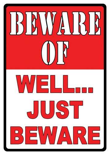Rivers Edge Sign 12"x17" - "beware Of Well Just Beware" - Skoutley Outdoors LLC