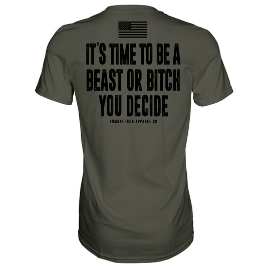It's Time To Be A Beast Or Bitch You Decide Men's T-Shirt