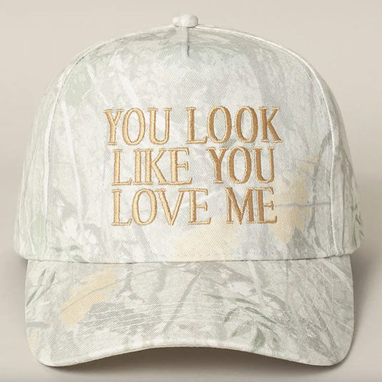 You Look Like You Love Me Embroidered Camo Trucker Hat