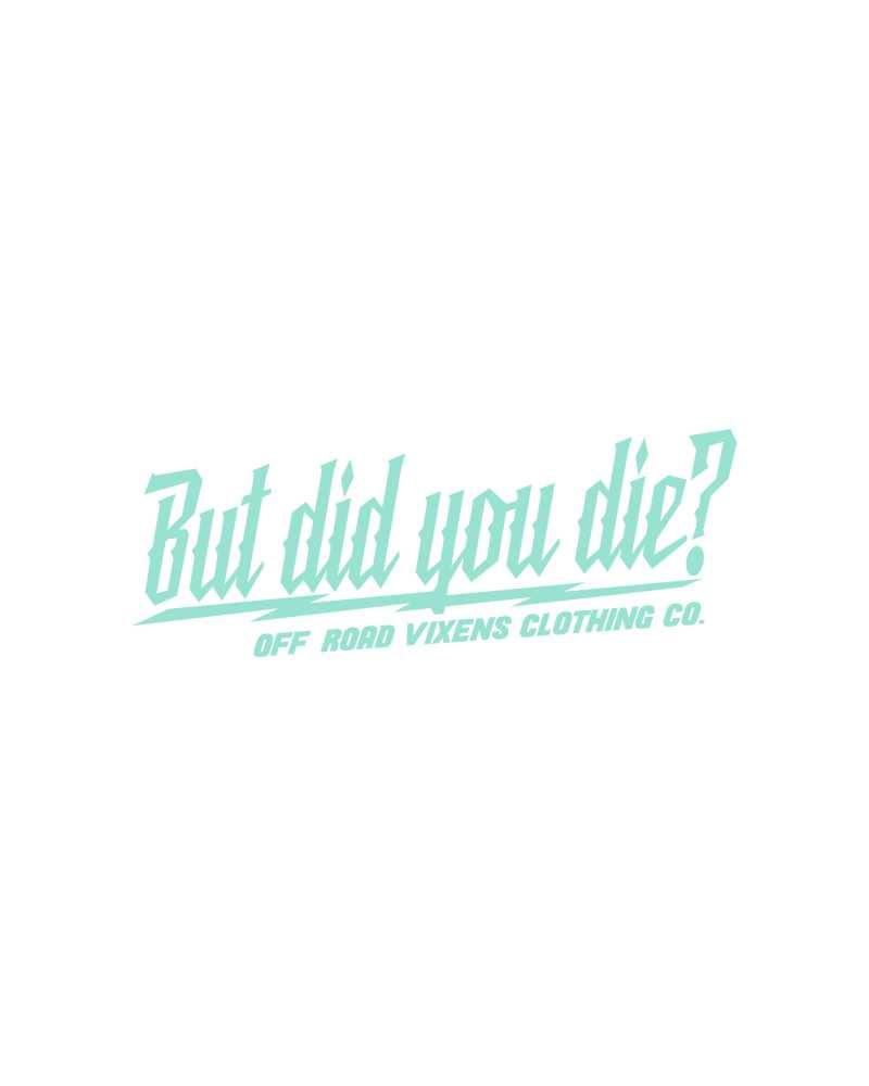 Load image into Gallery viewer, But did you die? 3" x 8" decal
