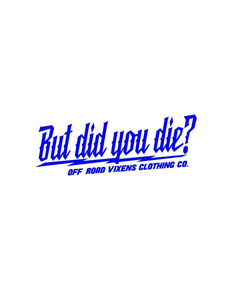 Load image into Gallery viewer, But did you die? 3" x 8" decal
