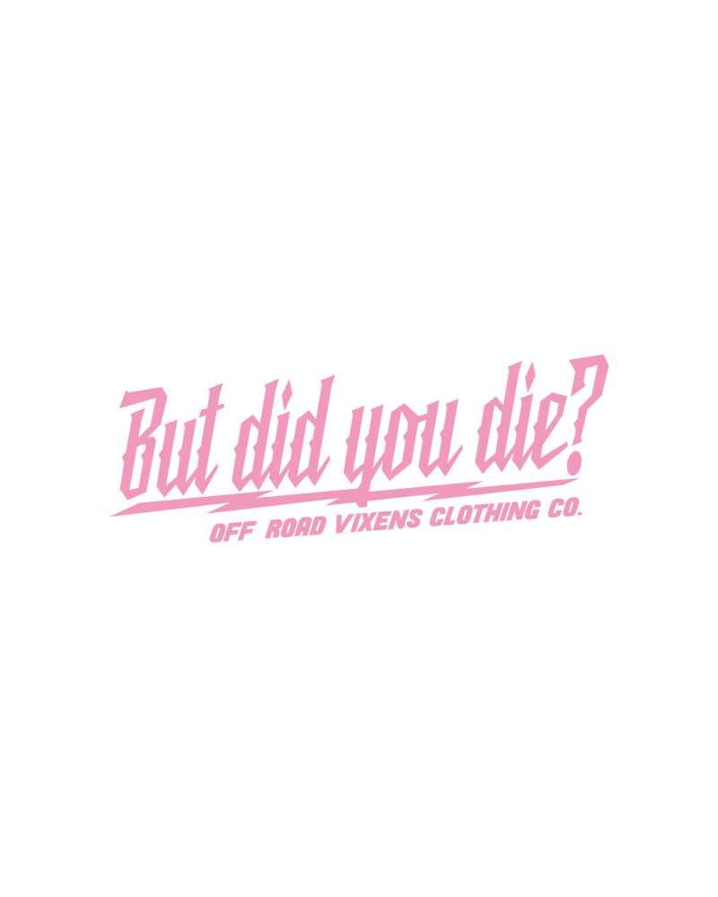 Load image into Gallery viewer, But did you die? 3" x 8" decal
