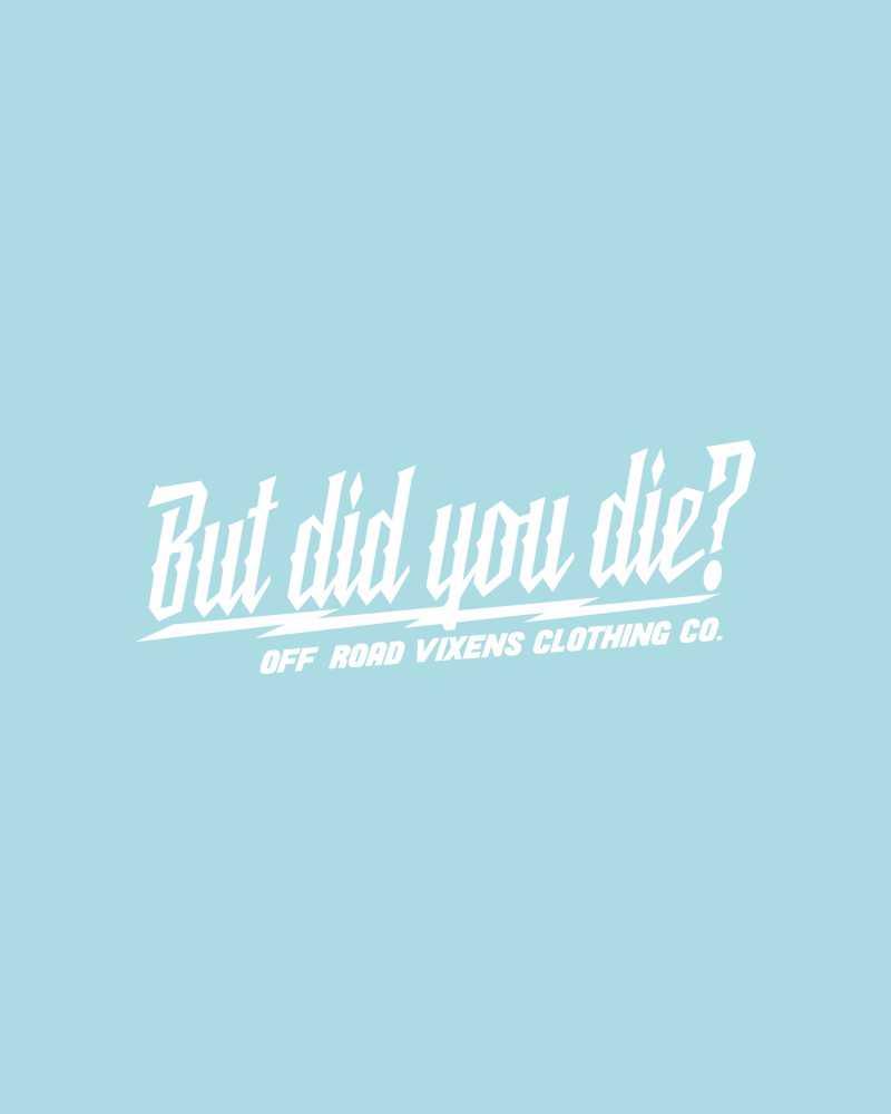 Load image into Gallery viewer, But did you die? 3" x 8" decal
