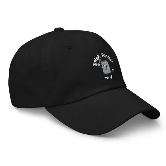 Drink Topless Tipsy - Dad Hat