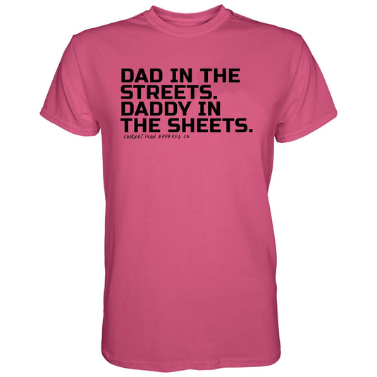 Dad in the Streets. Daddy In the Sheets. Men's T-Shirt