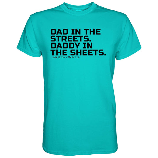 Dad in the Streets. Daddy In the Sheets. Men's T-Shirt